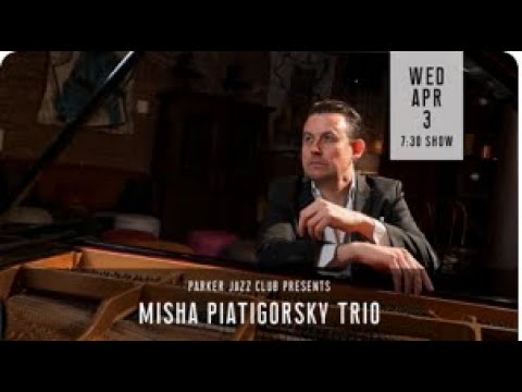 Parker Jazz Club - Misha Piatigorsky Trio