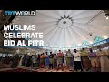 Muslims Around The World Celebrate Eid Al Fitr
