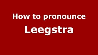 How to pronounce Leegstra