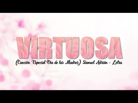Virtuosa (Canción Especial Día de las Madres) - Samuel Adrian (Letra) Música Cristiana