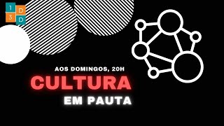 Cultura em Cultura em Pauta - (Nr 10 - 09/01/22 - 20h)