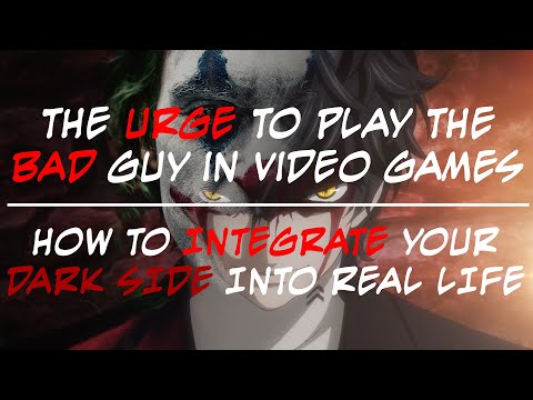The Urge to Play the Bad Guy in Video Games (How to Integrate Your Dark Side into Real Life)
