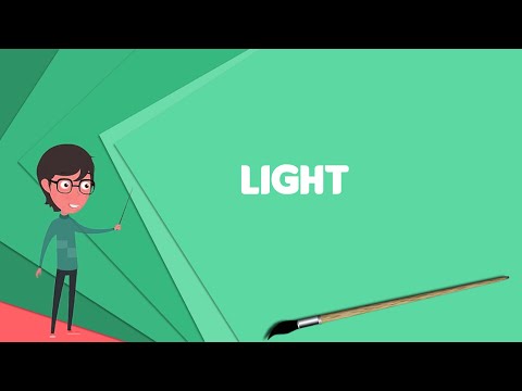 What is Light? Explain Light, Define Light, Meaning of Light