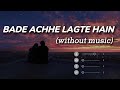 Bade Achhe Lagte Hain Without Music Vocals Only Santanu Dey Sarkar