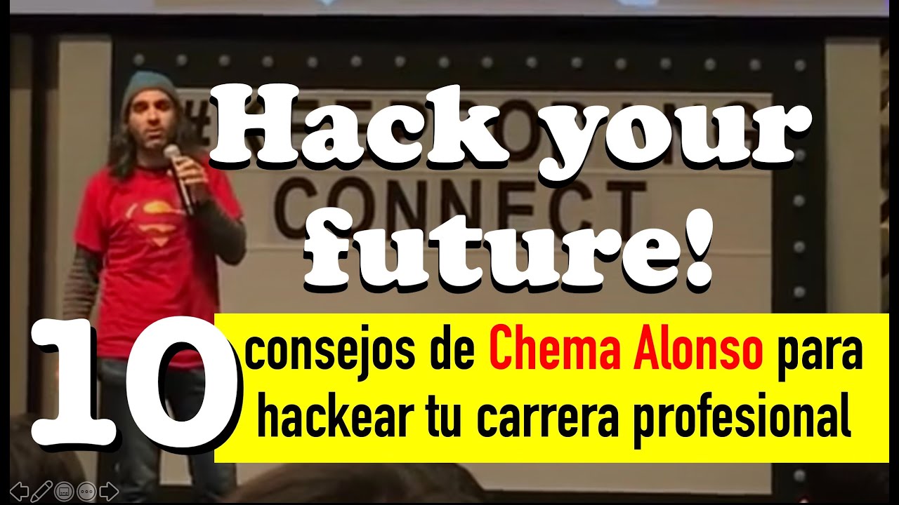 Hack Your Future!: 10 consejos de Chema Alonso para hackear tu carrera profesional