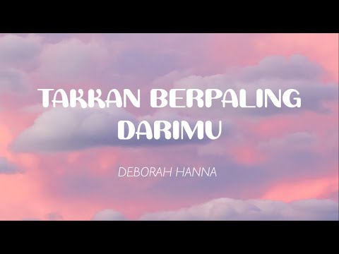 Deborah Hanna - Takkan Berpaling Darimu (Lirik)