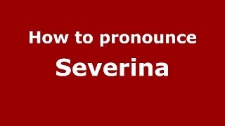 How to pronounce Severina