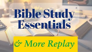 Bible Study Essentials And More Replay