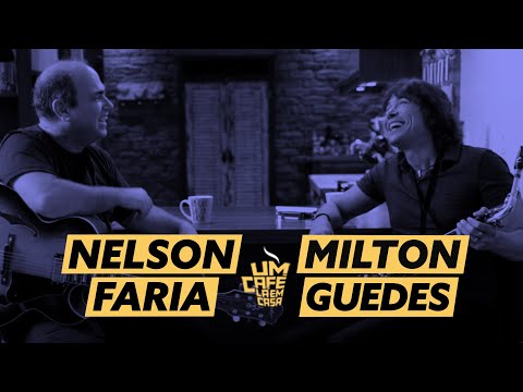 Um Café Lá em Casa com Milton Guedes e Nelson Faria