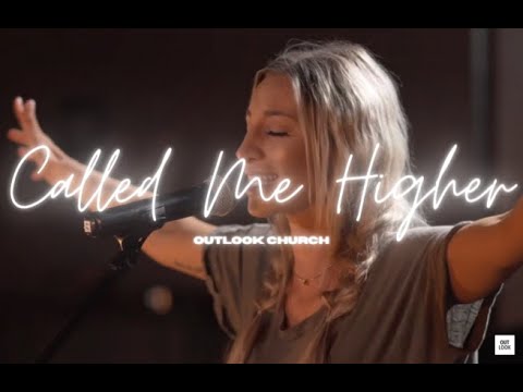Called Me Higher | Outlook Church | WORSHIP MOMENT