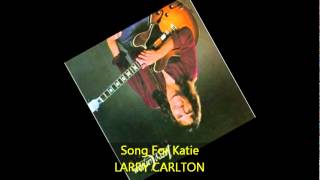 Larry Carlton - SONG FOR KATIE feat Jeff Porcaro on Drums