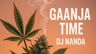 Download lagu Gaanja Time 🌿 | DJ NANDA | Peace, Love & Vibes Only ( Chill Anthem) mp3