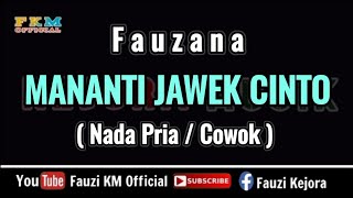 Download lagu Fauzana - MANANTI JAWEK CINTO [ Karaoke ] NADA PRIA / COWOK mp3