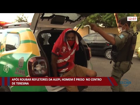 Homem eÌ preso no centro de Teresina apoÌs roubar refletores da ALEPI 24 09 2021