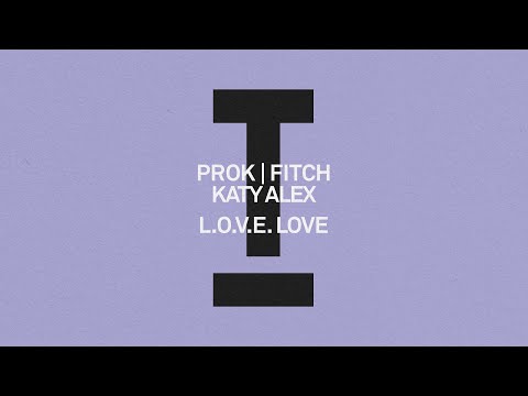 Prok | Fitch, Katy Alex - L.O.V.E Love [House/Deep House]