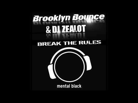 Brooklyn Bounce & Dj Zealot - Break the Rules (Orignal)