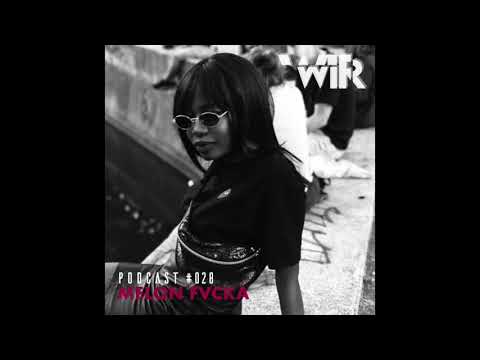 WIR Podcast # 028 - Melon Fvcka