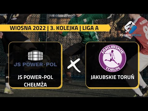 JS Power-Pol Chełmża - Jakubskie Toruń - Liga A (3. kolejka Wiosna 20222)
