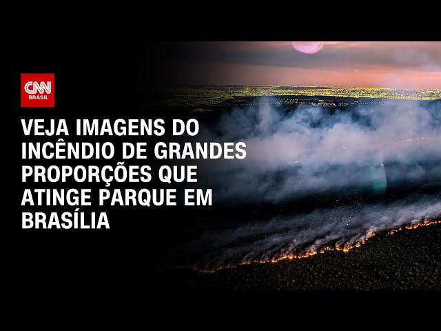 Veja imagens do incêndio de grandes proporções que atinge parque em Brasília | LIVE CNN