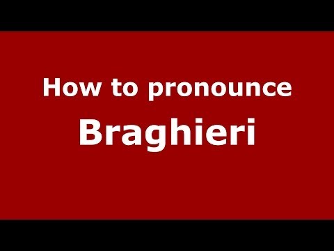How to pronounce Braghieri