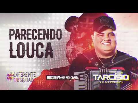 Parecendo louca - Tarcísio do Acordeon - REPERTÓRIO NOVO