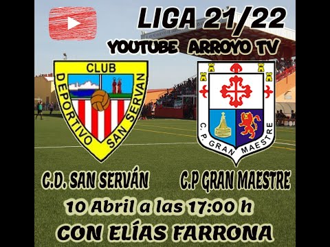 PARTIDO DE LIGA ENTRE EL C.D. SAN SERVÁN Y EL C.P. GRAN MAESTRE TEMPORADA 21-22 EN ARROYO DE S. S.