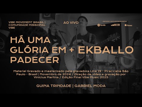 Ekballo + Há uma Glória em Padecer/ Sala de Oração - Guina Trindade | Gabriel Moda - Vibe Music 2024