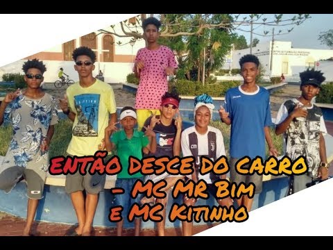 NGHS-ENTÃO DESCE DO CARRO - MC MR Bim e MC Kitinho