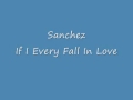 Sanchez If I Ever Fall In Love