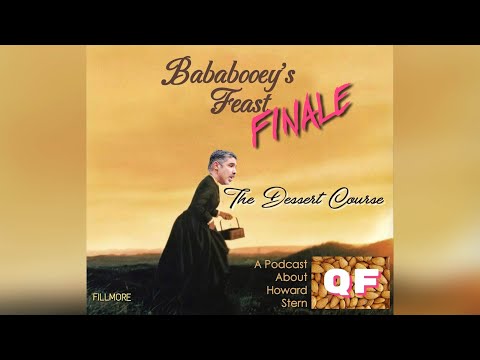 QF: A Podcast About Howard Stern ep. #135 "Bababooey's Feast Finale: The Dessert Course"