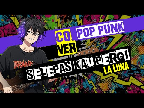La Luna - Selepas Kau Pergi POP PUNK COVER
