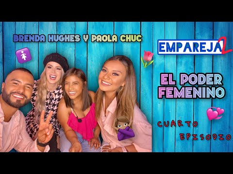 #Empareja2 - #ElPoderFemenino con Brenda Hughes y Paola Chuc EP4/T1