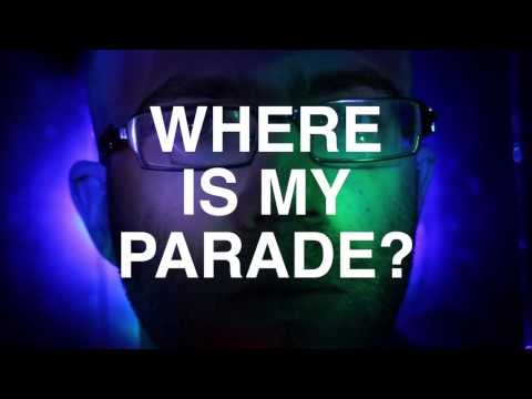 Where's My Parade?   music video!
