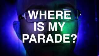 Where's My Parade?   music video!