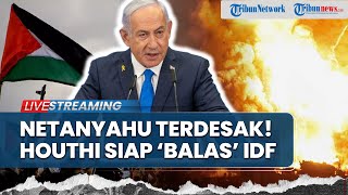 Bendera Perang Houthi Berkibar! Bersumpah 'Balas' IDF hingga Netanyahu Terancam Dipenjara 30 Tahun