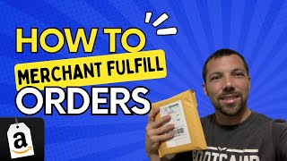 How To Ship Merchant Fulfilled Orders Amazon Seller Step By Step Tutorial For Beginners