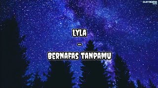 Download lagu Lyla - Bernafas Tanpamu | Lirik Lagu mp3 Download lagu Lyla - Bernafas Tanpamu | Lirik Lagu mp3