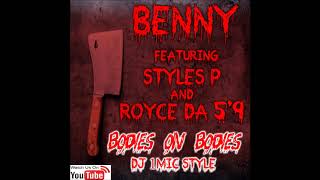 Benny Feat Styles P &amp; Royce Da 5'9 - Bodies On Bodies (DJ 1Mic Style)
