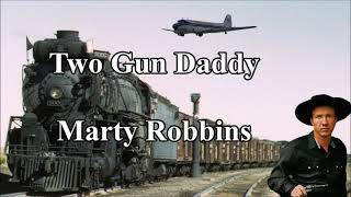 Two Gun Daddy Marty Robbins with Lyrics