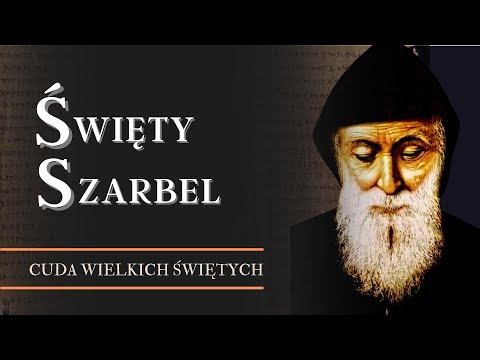 Cuda Wielkich Świętych: Święty Szarbel