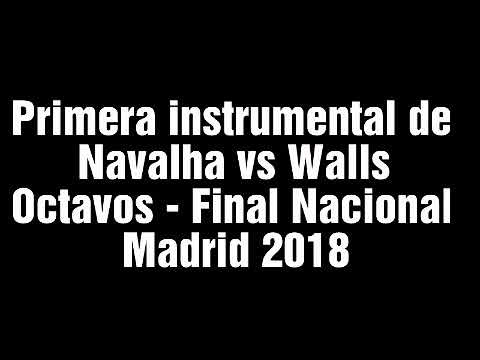 Primera instrumental de Navalha vs Walls - Octavos - Final Nacional España Madrid 2018