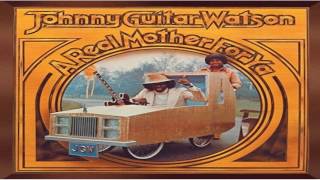 Johnny "Guitar" Watson - A Real Mother For Ya (full album)
