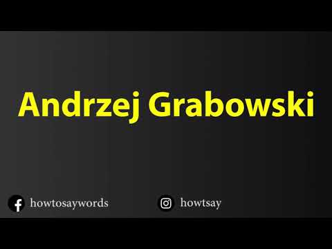 How To Pronounce Andrzej Grabowski