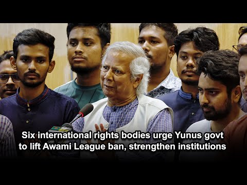 Six international rights bodies urge Yunus govt to lift Awami League ban, strengthen institutions