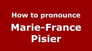 How to pronounce Marie-France Pisier