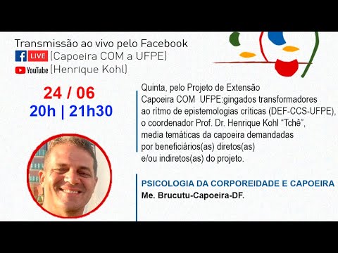 24/06/2021- Psicologia da Corporeidade e Capoeira- Me. Brucutu-Capoeira-DF.