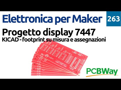Footprint su misura in KICAD per il display con 7447 - parte 3/5 - Video 263