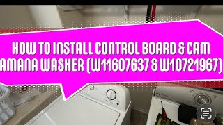 Not Spinning — How to Install Board & Cam on Amana Washer (W11607637 & W10721967)