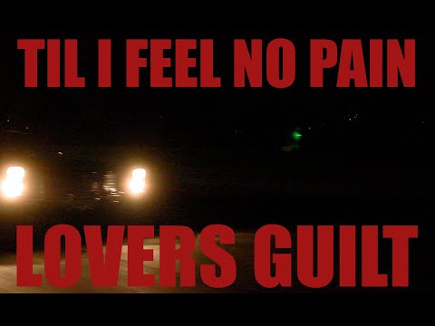 Lovers Guilt - Til I Feel No Pain (Official Music Video)