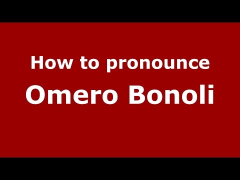 How to pronounce Omero Bonoli (Italian/Italy)  - PronounceNames.com